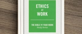 Ethics at work bible study for work small groups