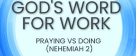Praying vs doing nehemiah 2