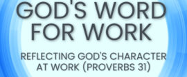 Reflecting gods character at work video proverbs31