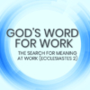 Gods word for work ecclesiastes