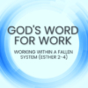 Gods word for work esther